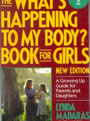 The "What's happening to my Body?" Book for Girls